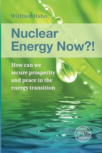 Nuclear Energy Now !?: How can we secure prosperity and peace in the energy transition von Independently published